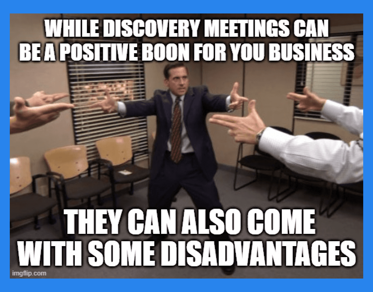 Disadvantages of a Discovery Meeting