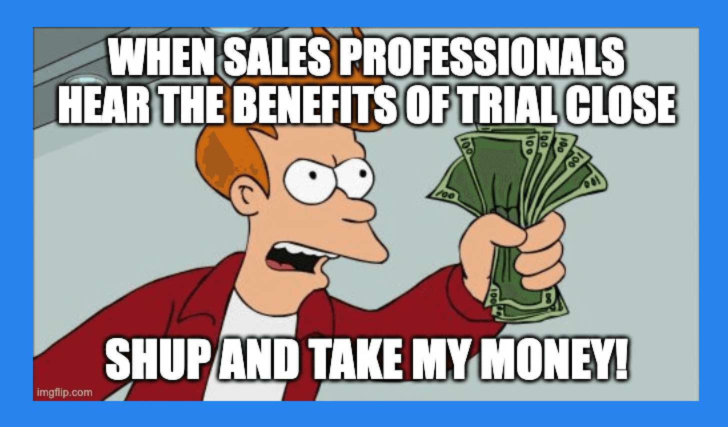 Advantages of a Trial Close